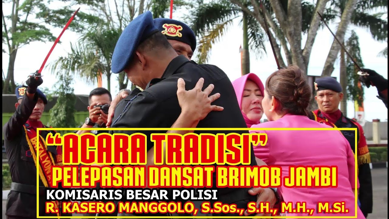 TRADISI PELEPASAN DANSAT BRIMOB JAMBI - Kombes Pol. R. Kasero Manggolo, S.Sos., S.H., M.H., M.Si.