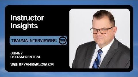 Instructor Insights 6.7: Why All Interviews Should Incorporate Trauma-Informed Principles