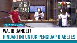 Penderita Diabetes? Wajib Hindari Kebiasaan Ini Sekarang! | Fakta Atau Mitos