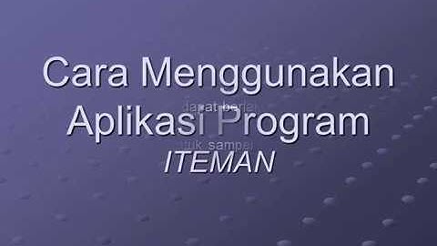Cara Menggunakan Aplikasi Program ITEMAN