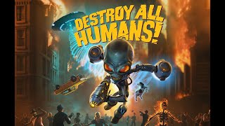 Destroy All Humans- (Play Along, Part 1)