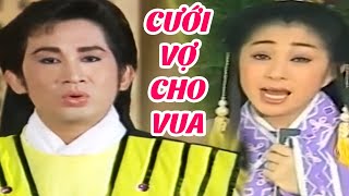 Cải Lương Hồ Quảng Siêu Hay | Cưới Vợ Cho Vua | Cải Lương Xưa Kim Tử Long, Thanh Ngân, Thoại Mỹ