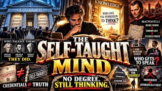 THE SELF-TAUGHT MIND: Why Independent Thinkers Terrify the Establishment