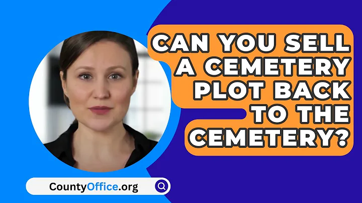 Can You Sell A Cemetery Plot Back To The Cemetery? - CountyOffice.org