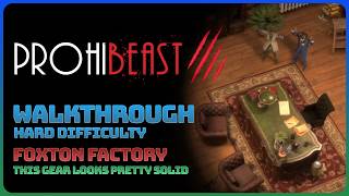 Prohibeast - Foxton Factory: This Gear Looks Pretty Solid (Story Walkthrough || Hard Difficulty)