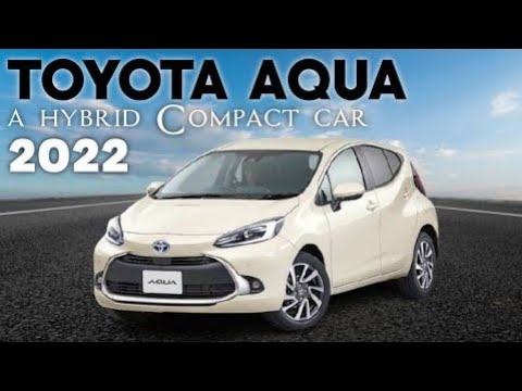 New Toyota Aqua 2022 || Hybrid Compact Family Car - YouTube