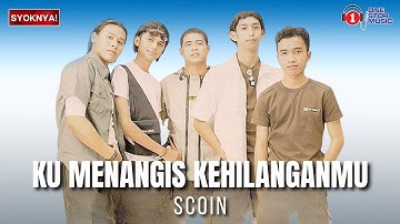 Ku Menangis Kehilangan Mu - Scoin - Lirik Video
