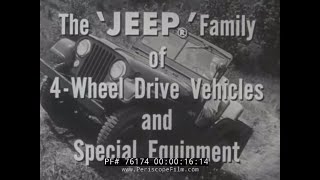 1940s WILLYS JEEP PROMOTIONAL FILM  -- THE JEEP FAMILY OF 4 WHEEL DRIVE VEHICLES   76174