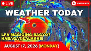 Weather Today Forecast August 17, 2026 | LPA MAGIGING BAGYO? | HABAGAT & Heavy Rain | PAGASA Weather