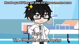 When the novel squad get jobs but has common sense [] Part 1: The common sense doctor []