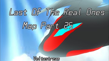 Last Of The Real Ones [Map Part 25]