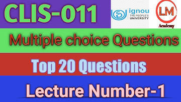 CLIS-011, Lecture-1,Top 20 Multiple choice Questions from Libraries:an introduction!clis blii 011
