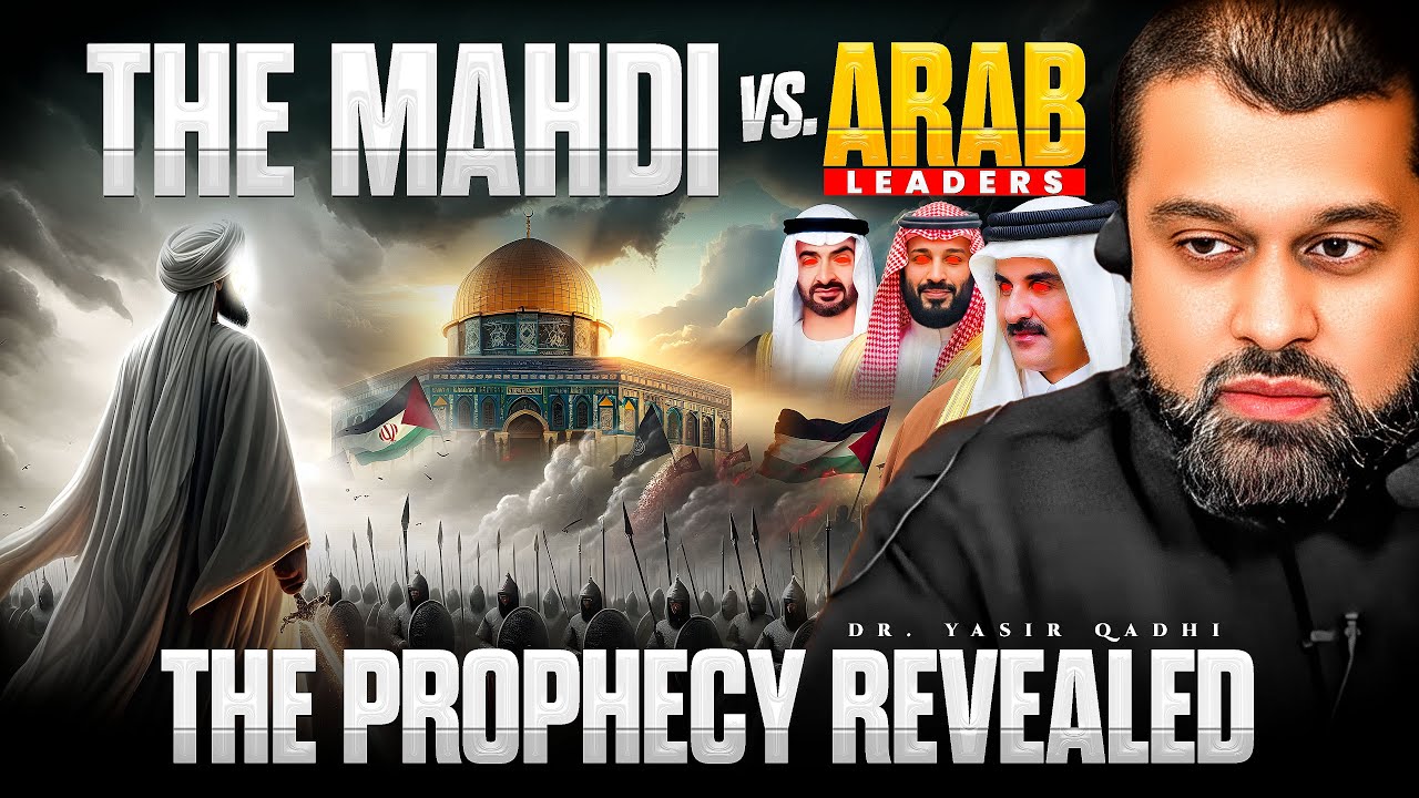 Will Arab Leaders Oppose The Mahdi? The Prophecy Explained | Yasir Qadhi