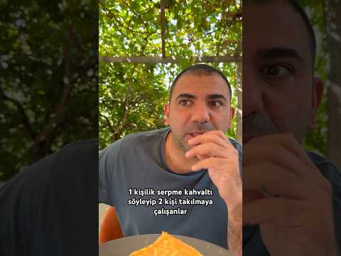1 kişilik serpme kahvaltı söyleyip 2 kişi takılmaya çalışanlar