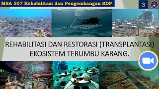 REHABILITASI DAN RESTORASI (TRANSPLANTASI) EKOSISTEM TERUMBU KARANG