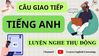 160 Câu Giao Tiếp Hằng Ngày - Luyện Kĩ Năng Nghe Phát Âm- Luyện Nghe TOEIC - Learn English - Có Dịch