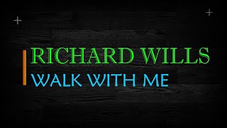 Richard Wills - Walk with me ( lyrics video)