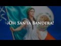 Canto a la Bandera Mexicana - "Oh, Santa Bandera"