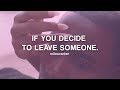 If you decide to leave someone.