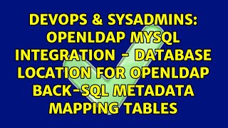 OpenLDAP MySQL Integration - Database Location for OpenLDAP back-sql metadata mapping tables