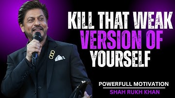 Kill That WEAK Version Of Yourself | Shah Rukh Khan Best Motivational Speech