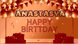 :  Happy birttday celebration song for Anastasia  Happy birttday Anastasia 