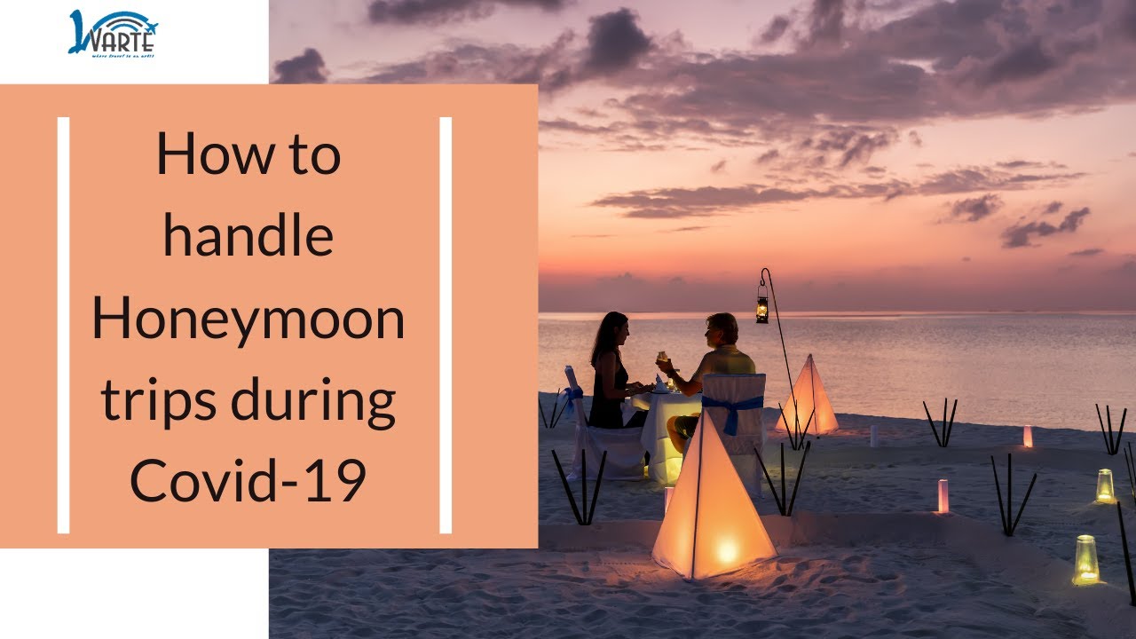 How to handle Honeymoon trips during Covid-19 | Lvarte