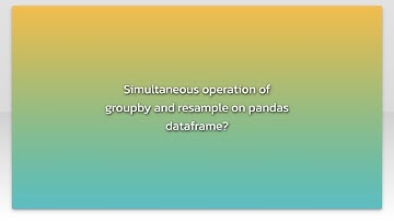 Simultaneous operation of groupby and resample on pandas dataframe?
