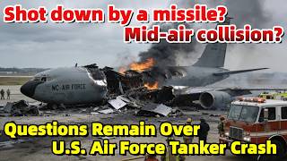 Shot down by a missile? Mid-air collision? Questions Remain Over U.S. Air Force Tanker Crash