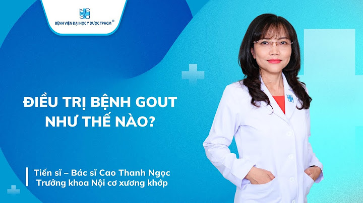 Bệnh viện nào chữa bệnh gout tốt nhất năm 2024