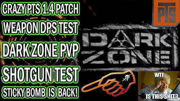 1.4 PTS Patch | Dark Zone PvP WEAPON DPS TEST | The Division | STICKY BOMBS RETURN / Shotguns CHANGE