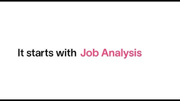 It starts with job analysis.