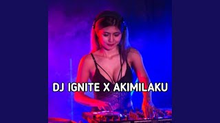 DJ IGNITE X AKIMILAKU