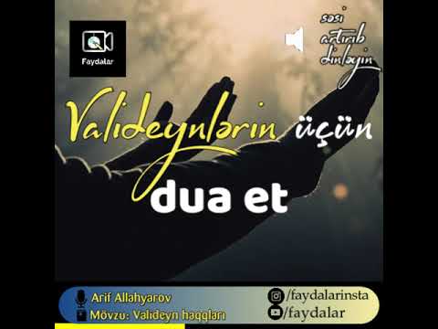 Valideynlər üçün dua et |faydalar|Arif Allahyarov