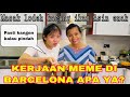 KERJAAN MEME DI EROPA/ BARCELONA ,PUTRIKU TELPON DAN MASAK LODEH KACANG DAN IKAN ASIN