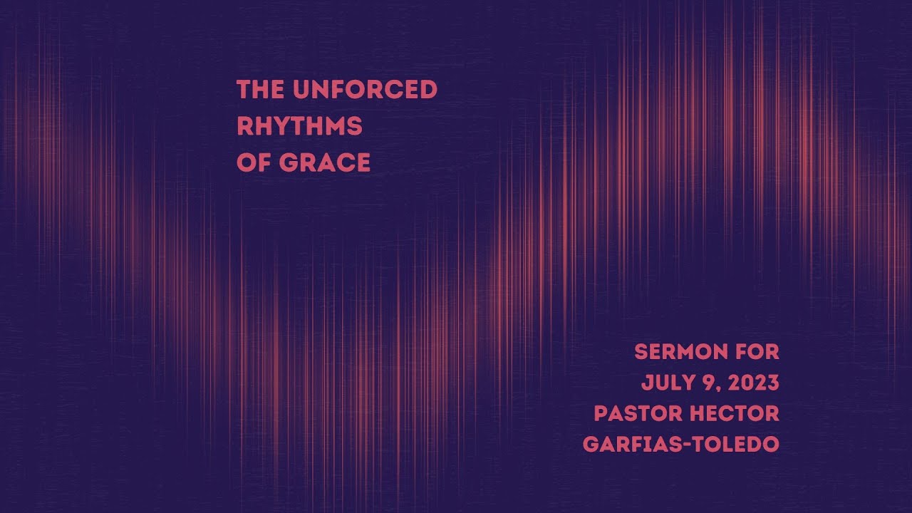 Sermon: The Unforced Rhythms of Grace