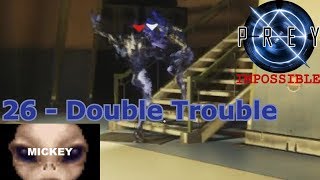 Double Trouble | Prey - Nightmare Difficulty +No "Operators" - 26