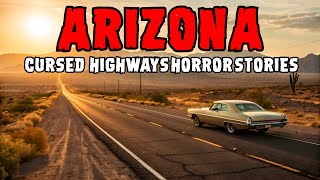 11 True Stories from Arizona’s Cursed Highways Where No One Returns