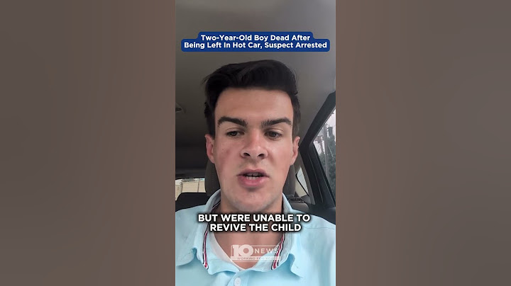 Two-year-old boy dead after being left in hot car, suspect arrested