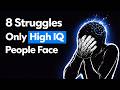 8 Struggles of Being a Highly Intelligent Person (Psychology Explains)