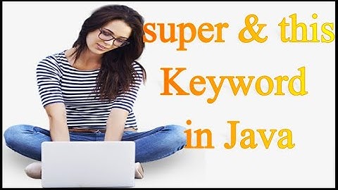 super keyword and this keyword in Java Tutorial | this keyword vs super keyword