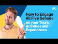 How to Engage All Five Senses on Your Tours [6/10]