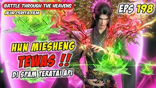 XIAO YAN SPAM TERATAI API !! AKHIR DARI HUN MIESHENG? - BTTH Season 5 Episode 198 