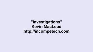 Kevin MacLeod ~ Investigations