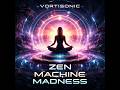 VORTISONIC Zen Machine Ritual. Where chill meets fire on the dancefloor.