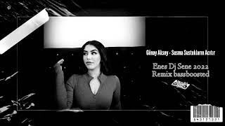 Günay Aksoy - Susma Sustukların Acıtır Enes Dj Sene 2022 Remix bassboosted Resimi