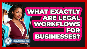 What Exactly Are Legal Workflows For Businesses?