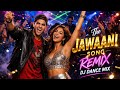 The Jawaani Song | Ultimate Remix Party Song 2026