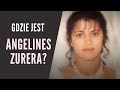 GDZIE JEST ANGELINES ZURERA?