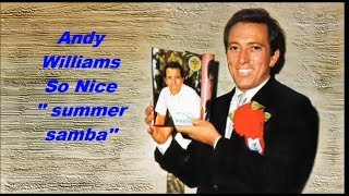 Andy Williams......So Nice. &#39;&#39;summer samba&#39;&#39;